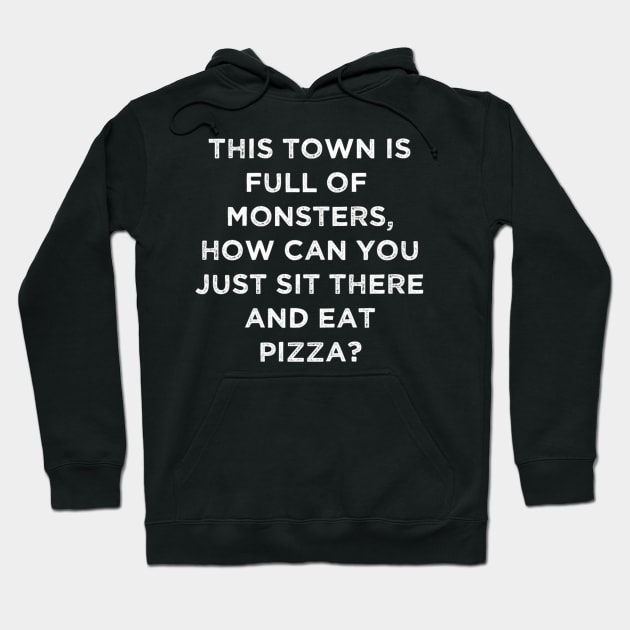 This Town is Full of Monsters Hoodie by michellebenz0801